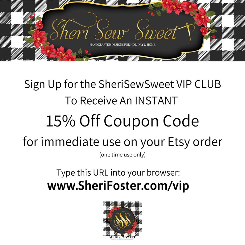 May include: A black and white checkered background with a red and green floral design. The text "Sheri Sew Sweet" is in a white font with a red heart and a needle and thread design. The text "Sign Up for the SheriSewSweet VIP CLUB To Receive An INSTANT 15% Off Coupon Code for immediate use on your Etsy order (one time use only) Type this URL into your browser: www.SheriFoster.com/vip" is in black font.