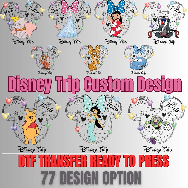 May include: A collection of DTF transfer designs featuring Disney characters like Dumbo, Elsa, and Winnie the Pooh. Each design includes the year "2026" and the text "Disney Trip". The phrase "DTF TRANSFER READY TO PRESS" is also visible.