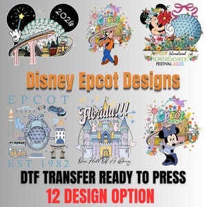 May include: A collection of Disney Epcot designs, including images of Mickey Mouse, Minnie Mouse, Goofy, and the Epcot ball. The designs feature the text "Epcot," "Florida!!!," and "EST 1982." The image also includes the text "DTF TRANSFER READY TO PRESS" and "12 DESIGN OPTION."