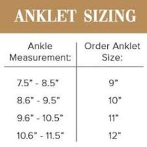 May include: Ankle sizing chart for anklets. The chart shows ankle measurements in inches and corresponding anklet sizes in inches. For example, an ankle measurement of 7.5 to 8.5 inches requires a 9-inch anklet.