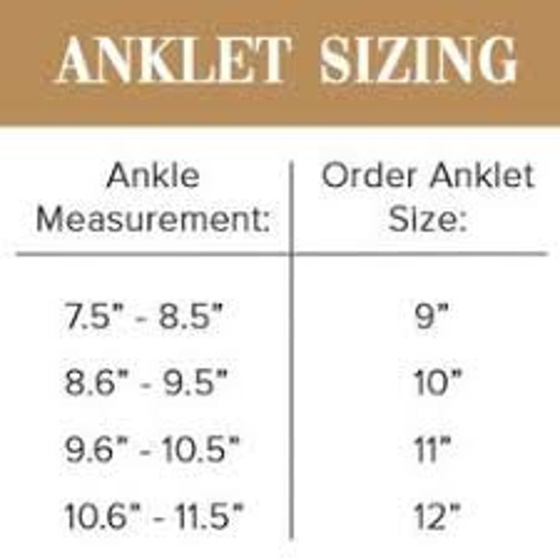 May include: Ankle sizing chart for anklets. The chart shows ankle measurements in inches and corresponding anklet sizes in inches. For example, an ankle measurement of 7.5 to 8.5 inches requires a 9-inch anklet.