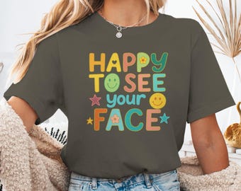 44.Happy Face Graphic Tee: Colorful Positive Quote Shirt