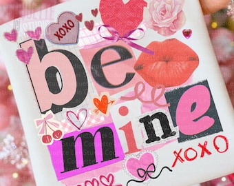 May include: A white square with the words "Be Mine" in a collage style, featuring pink hearts, lips, and the letters "XOXO." The design includes a pink rose and various heart-shaped embellishments, creating a romantic theme.