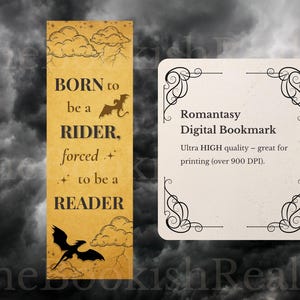 May include: A digital bookmark with a fantasy theme. The bookmark has the text "BORN to be a RIDER, forced to be a READER" with dragon silhouettes. A second card reads "Romantasy Digital Bookmark".