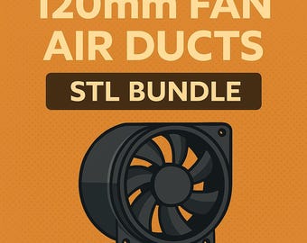 120mm Fan Air Duct STL Bundle – 3D Print Files