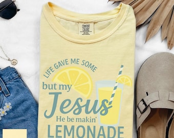 Life Gave Me Some Lemons But My Jesus He Be Makin' Lemonade Shirt: Lemonade Christian Tee, Religious Faith Apparel
