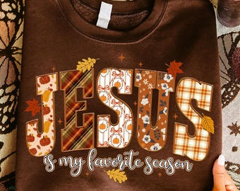 Jesus Faux embroidery png, Jesus Is My Favorite Season PNG, Fall Jesus png, Fall Faith png, Christian shirt, Vintage Bible, Thanksgiving png