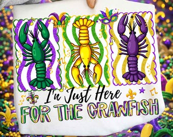 I'm Just Here For The Crawfish png, Crawfish Mardi Gras PNG, Cajun Boil Png, Purple Green Gold, Mardi Gras png, Louisiana Png, Fat Tuesday