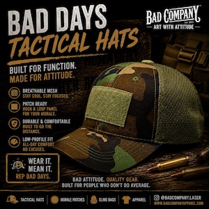May include: A camouflage baseball cap with an olive green mesh back and a rectangular hook-and-loop panel on the front. The text on the image reads: BAD DAYS TACTICAL HATS, BUILT FOR FUNCTION, MADE FOR ATTITUDE, WEAR IT. MEAN IT. REP BAD DAYS.
