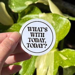 Empire Records Whats With Today, Today? Sticker (3 pack), Gloss Stickers, Matte Stickers, Waterproof Stickers, 90&#39;s Movie Stickers