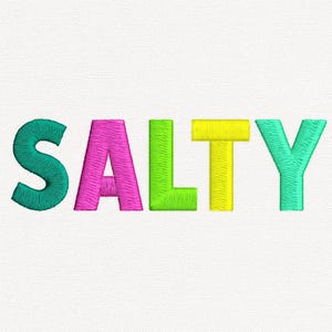 May include: Embroidered word "SALTY" in teal, pink, green, yellow, and turquoise thread on a white textured background. The letters are bold and stand out, creating a vibrant and playful design.