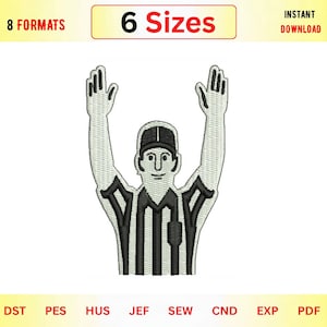May include: An embroidery design featuring a sports official wearing a striped shirt and a cap with both arms raised in a touchdown signal. The design includes the text 8 FORMATS, 6 Sizes, and INSTANT DOWNLOAD at the top, with file formats listed below.