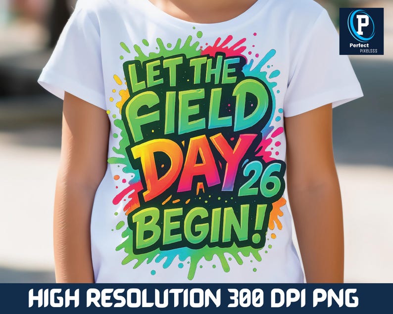 Let the Field Day Begin 2025 first grade class shirt printable PNG for elementary school
