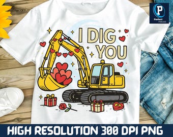 Excavator Valentine PNG, I Dig You Design, Boy Valentine Gift (Digital Download)