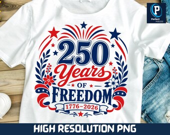 250th Anniversary USA PNG, 250 Years of Freedom Sublimation Design, Patriotic 4th of July PNG, America 1776-2026 Digital Download