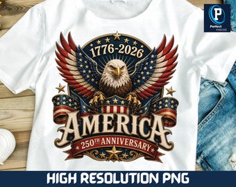250th Anniversary America Eagle PNG, Patriotic 1776-2026 Independence Day Shirt Design, USA Flag Sublimation Digital Download