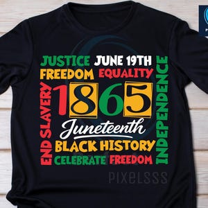 May include: Black t-shirt with a vibrant graphic design commemorating Juneteenth. The design features the words "Justice, Freedom, Equality, Independence, Black History, Celebrate Freedom" and the year "1865". The word "Juneteenth" is also included.