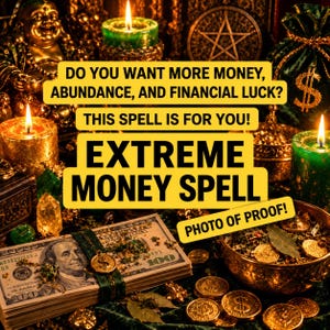 以下が含まれることがあります： 100ドル札の束、金貨、緑色のキャンドル。画像には「DO YOU WANT MORE MONEY, ABUNDANCE, AND FINANCIAL LUCK? THIS SPELL IS FOR YOU! EXTREME MONEY SPELL」および「PHOTO OF PROOF!」という黄色いボックスに入ったテキストが重ねられています。
