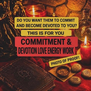 May include: A dark, weathered book sits on a red cloth next to a small bowl, three etched stones, and a lit red candle. Text overlays read: DO YOU WANT THEM TO COMMIT AND BECOME DEVOTED TO YOU? THIS IS FOR YOU COMMITMENT & DEVOTION LOVE ENERGY WORK PHOTO OF PROOF!