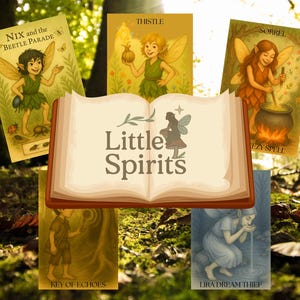 May include: An open book with the title "Little Spirits" is surrounded by illustrated book covers. The covers feature fairy characters and titles such as "Nix and the Beetle Parade", "Thistle", "Sorrel", "Key of Echoes", and "Lira Dream Thief". The background is a blurred forest scene.