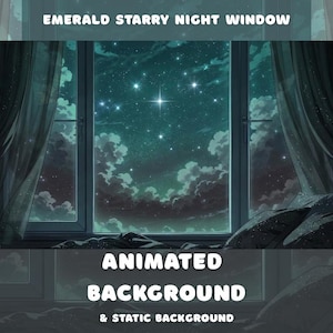 May include: An animated background image featuring a window overlooking a starry night sky. The window is framed by dark curtains. The text "EMERALD STARRY NIGHT WINDOW" and "ANIMATED BACKGROUND & STATIC BACKGROUND" are displayed.