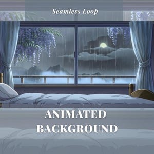 May include: An animated background featuring a bedroom scene with a window overlooking a rainy landscape. The window is framed by blue curtains and wisteria. The text "Seamless Loop" and "Animated Background" are displayed.