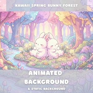 May include: An animated background image featuring a Kawaii Spring Bunny Forest scene. Two white bunnies sit together in a pastel-colored forest with a stream, flowers, and mushrooms. Text at the top reads "KAWAII SPRING BUNNY FOREST".