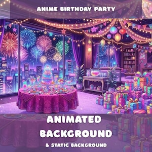 May include: An anime-style birthday party scene with a cityscape backdrop. The room is decorated with string lights, colorful gifts, and a table set with a cake and desserts. Text reads "ANIME BIRTHDAY PARTY" and "ANIMATED BACKGROUND & STATIC BACKGROUND."