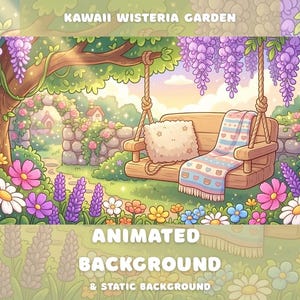 May include: An animated background image of a Kawaii Wisteria Garden. A wooden swing with a pillow and blanket hangs from a tree. The scene is filled with colourful flowers, a stone archway, and the text "ANIMATED BACKGROUND & STATIC BACKGROUND".