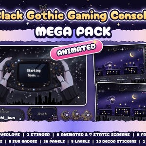 May include: A digital streaming asset pack titled Black Gothic Gaming Console Mega Pack. It includes animated and static overlays, screens, frames, alerts, sub badges, panels, labels, decor stickers, and a banner featuring a night sky theme.