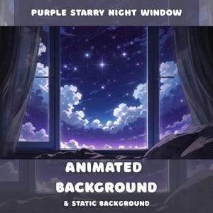 May include: An animated background image featuring a window view of a purple starry night sky with fluffy white clouds. The text "PURPLE STARRY NIGHT WINDOW" and "ANIMATED BACKGROUND & STATIC BACKGROUND" are displayed.