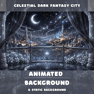 May include: An animated background image of a celestial dark fantasy city. The image features a cityscape under a starry night sky with a crescent moon. The foreground includes a decorative balcony, pillars, and the text "Celestial Dark Fantasy City" and "Animated Background & Static Background."