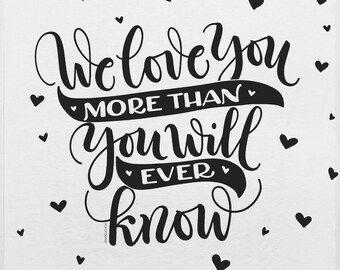 We love you more than you will ever know - Lightweight Swaddle for baby