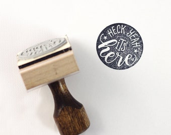 Heck yeah, it's here - Hand Lettered stamp -  1 1/2 x 1 1/2 stamp