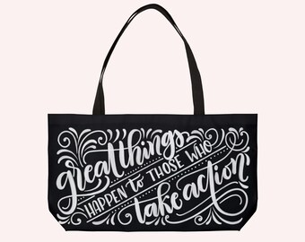 May include: Black tote bag with white lettering that reads "Great things happen to those who take action".