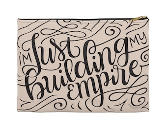 I'm just building my Empire - Tan Zipped Pouch