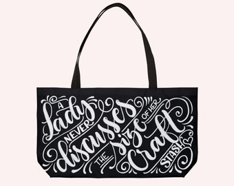 A lady never discusses the size of her craft stash - Weekender Tote Bag