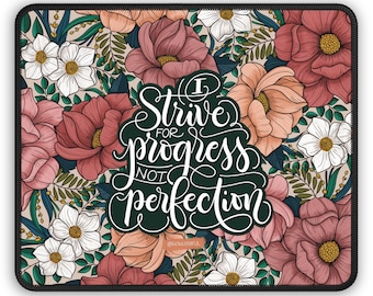 Mousepad - I strive for progress not perfection - Motivational Floral mousepad for home office