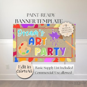 May include: A colorful banner template for an art party, featuring the text "Dream's ART PARTY" in various colors. Includes a paint palette, paint brush, and paint splatters. The banner also states "Edit in canva" and "Basic Supply List Included".