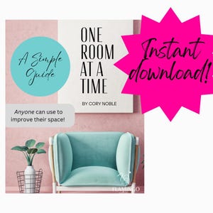 May include: A promotional image for a home decor guide. The image features a teal armchair, a plant in a wire basket, and text that reads "One Room at a Time" and "A Simple Guide". A pink starburst graphic says "Instant download!"