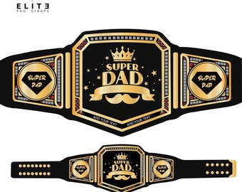 May include: Black and gold championship belt with the words "SUPER DAD" in gold lettering, a gold crown, and a mustache. The belt has two side plates with "SUPER DAD" on them. The text "ADD YOUR TEXT" is below the center plate.