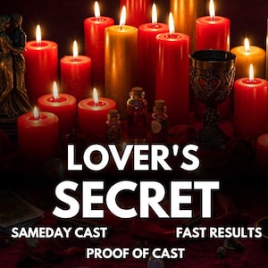 Könnte beinhalten: Eine mystische Szene mit brennenden roten und goldenen Kerzen unterschiedlicher Höhe, einem dekorativen Kelch und kleinen Fläschchen mit Tränken. Der Text "LOVER'S SECRET" ist prominent, mit zusätzlichen Texten, die "SAMEDAY CAST", "FAST RESULTS" und "PROOF OF CAST" angeben.