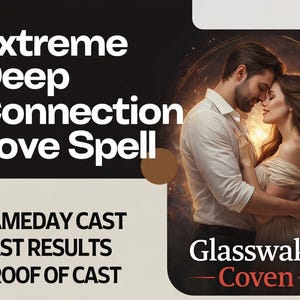 May include: An image with the text "Extreme Deep Connection Love Spell." It features a couple embracing, with the words "Glasswake Coven" below. Additional text reads "Sameday Cast, Fast Results, Proof of Cast."
