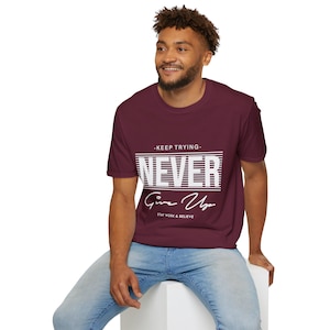 Motivational Unisex T-Shirt - &quot;Never Give Up&quot; Graphic Tee, Inspirational Apparel, Gift for Friends, Fitness Shirt, Affirmation Clothing