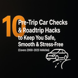 May include: Black background with orange number 10 and white text: Pre-Trip Car Checks & Roadtrip Hacks to Keep You Safe, Smooth & Stress-Free. Includes a white car graphic and text: Covers 2000-2025 Vehicles.