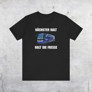 Lustiges Meme Shirt - Bus Nächster Halt Halt die Fresse T-Shirt, Gen Z Deutscher Humor, Ugly Shirt, Hässlich, Sigma Shirt Design, Unhinged