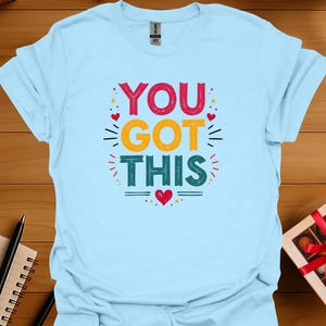 You Got This T-shirt