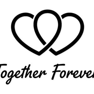 May include: Black intertwined heart graphic with the words "Together Forever" in a cursive font. The design is set against a clean white background, creating a simple yet impactful visual.