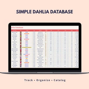 May include: A laptop displays a spreadsheet titled "Dahlia Database." The screen shows rows of data with columns for variety, year, supplier, and more. The text "SIMPLE DAHLIA DATABASE" is at the top, and "Track • Organize • Catalog" is at the bottom.