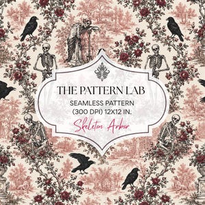 May include: A seamless digital pattern featuring a toile-style design with skeletons, black crows, and dark red roses on a cream background. The central text reads THE PATTERN LAB SEAMLESS PATTERN (300 DPI) 12X12 IN. Skeleton Arbor.